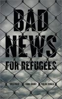 Bad News for Refugees 0745334326 Book Cover