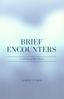 Brief Encounters: A Collection of Short Stories 1088174299 Book Cover