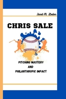 Chris Sale: Pitching Mastery and Philanthropic Impact B0CR84L9DV Book Cover