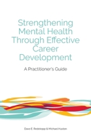 Strengthening Mental Health Through Effective Career Development: A Practitioner's Guide 1988066433 Book Cover