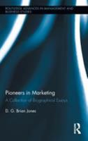 Pioneers in Marketing: A Collection of Biographical Essays 0415891930 Book Cover