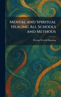 Mental and Spiritual Healing All Schools and Methods 102583366X Book Cover