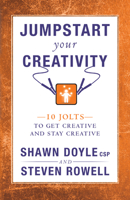 Jumpstart Your Creativity: 10 Jolts to Get Creative and Stay Creative (Jumpstart Series) 1937879283 Book Cover