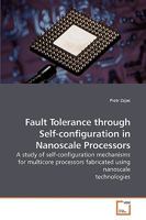Fault Tolerance through Self-configuration in Nanoscale Processors 3639202740 Book Cover