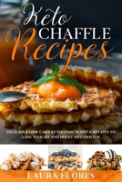 Keto Chaffle Recipes : Delicious Low Carb Ketogenic Waffle Recipes to Lose Weight and Boost Metabolism 1652425942 Book Cover