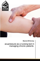acupressure as a nursing tool in managing chronic patients 6207479378 Book Cover