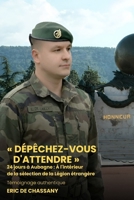 Dépêchez-vous d'attendre: 24 jours à Aubagne : À l'intérieur de la sélection de la Légion étrangère (French Edition) B0GQ265HCM Book Cover