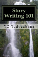 Story Writing 101: A Handy Easy Guide 1532709455 Book Cover