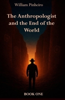 The Anthropologist: and the End of The World B0GVNBM328 Book Cover