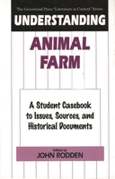 Understanding Animal Farm: A Student Casebook to Issues, Sources, and Historical Documents (The Greenwood Press "Literature in Context" Series) 0313302014 Book Cover
