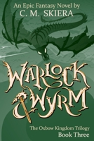 Warlock and Wyrm : Book III of the Oxbow Kingdom Trilogy 1979689466 Book Cover