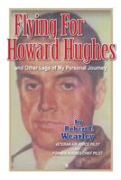 Flying for Howard Hughes: And Other Legs of My Personal Journey 1535377933 Book Cover