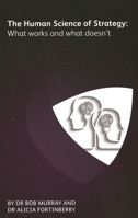 The Human Science of Strategy: What Works and What Doesn't 1783583827 Book Cover