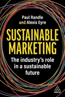 Sustainable Marketing: How to Transform Your Marketing Practice and Processes 1398613150 Book Cover