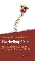 Wackelköpfchen: Mein Leben mit einer Kopfgelenksinstabilität 3734560179 Book Cover