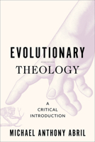 Evolutionary Theology: A Critical Introduction 1506491634 Book Cover