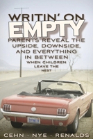 Writin' on Empty: Parents Reveal the Upside, Downside, and Everything In Between When Children Leave the Nest 0615208851 Book Cover