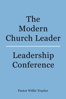 The Modern Church Leader: Leadership Conference 1664149325 Book Cover