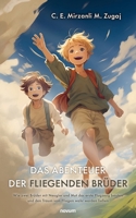 Das Abenteuer der fliegenden Brüder: Wie zwei Brüder mit Neugier und Mut das erste Flugzeug bauten und den Traum vom Fliegen wahr werden ließen (German Edition) 3711604455 Book Cover