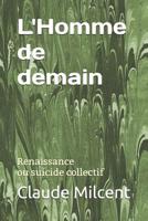 L' Homme de Demain : Renaissance Ou Suicide Collectif 1790733375 Book Cover