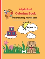 Alphabet Coloring Book - Preschool Prep: ABCs, Foods, and Animals Activity Book B0939ZG7SB Book Cover