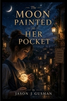 The Moon Painted in Her Pocket B0HFRTNG5J Book Cover