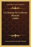 Le Chateau De La Reyne Blanche (1888) 1144312094 Book Cover