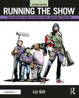 Running the Show: The Essential Guide to Being a First Assistant Director 0240821467 Book Cover