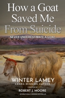 How a Goat Saved Me From Suicide - Never Underestimate a Goat 1689815094 Book Cover
