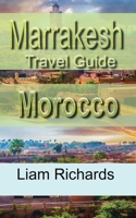 Marrakesh Travel Guide, Morocco: Tourism 1670955605 Book Cover