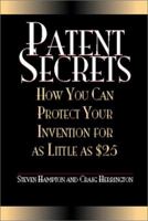 Patent Secrets: How You Can Protect Your Invention For As Little As $25 1581601247 Book Cover