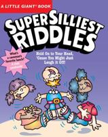 A Little Giant Book: Super Silliest Riddles (Little Giant Books) 1402749929 Book Cover