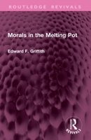 Morals in the Melting Pot (Routledge Revivals) 1032802731 Book Cover