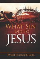 What Sin Did To Jesus 1729368425 Book Cover