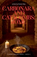 Carbonara and Catacombs: Rome (The Flavour Hunters) B0HD8VBNHY Book Cover