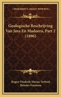 Geologische Beschrijving Van Java En Madoera, Part 2 (1896) 1168159113 Book Cover