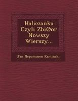 Haliczanka Czyli Zbi or Nowszy Wierszy... 1249482291 Book Cover