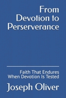 From Devotion to Perserverance: Faith That Endures When Devotion Is Tested B0GPVJMCT2 Book Cover