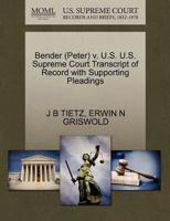 Bender (Peter) v. U.S. U.S. Supreme Court Transcript of Record with Supporting Pleadings 1270557769 Book Cover