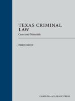 Texas Criminal Law: Cases and Materials 1632846519 Book Cover