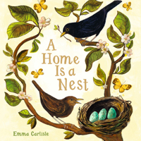 HOME IS A NEST, A (PICTURE BOOK) 1800786107 Book Cover