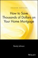 How to Save Thousands of Dollars on Your Home Mortgage, 2nd Edition 0471223271 Book Cover