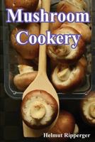 Mushroom cookery, 1535484748 Book Cover