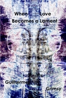 When Love Becomes a Lament 1329601939 Book Cover