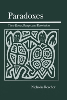 Paradoxes: Their Roots, Range, and Resolution 0812694376 Book Cover