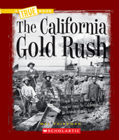 The California Gold Rush (A True Book: Westward Expansion) (A True Book 0531212440 Book Cover