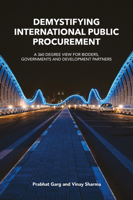 Demystifying International Public Procurement: A 360 Degree View for Bidders, Governments and Development Partners 1837420181 Book Cover