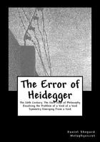 The Error of Heidegger: Resolving the Problem of a Void of a Void 1466444096 Book Cover