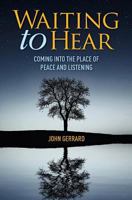 Waiting to Hear: Coming Into the Place of Peace and Listening 1460007360 Book Cover