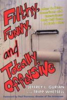 Filthy, Funny, and Totally Offensive: Jokes So Dirty Comedians and Entertainers Only Tell Them to Each Other 0806528095 Book Cover